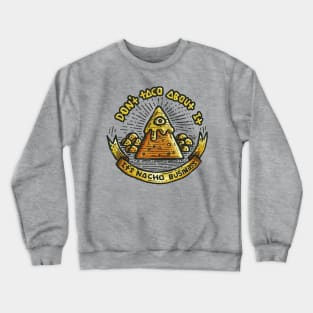 Don´t Taco About It Crewneck Sweatshirt